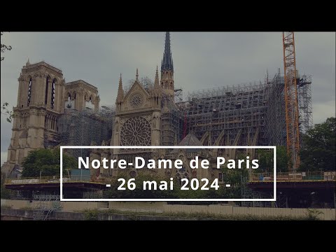 Notre-Dame de Paris | 26 May 2024 | reconstruction status | 4K