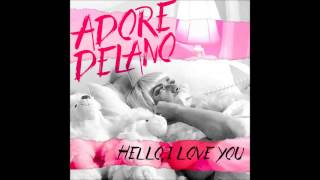 Adore Delano -  Hello, I Love You (Audio)