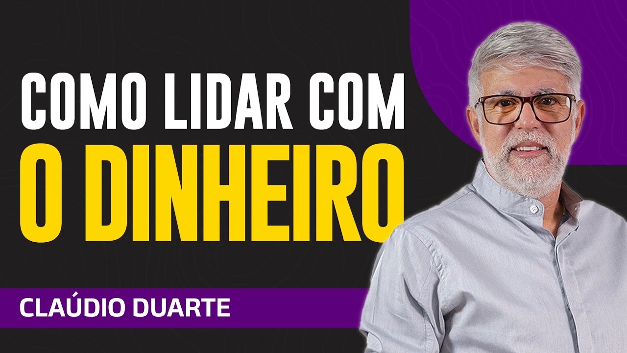 Cláudio Duarte - COMO LIDAR COM O DINHEIRO