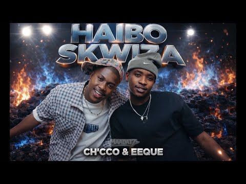 Ch’cco & Eeque - Haibo Skwiza