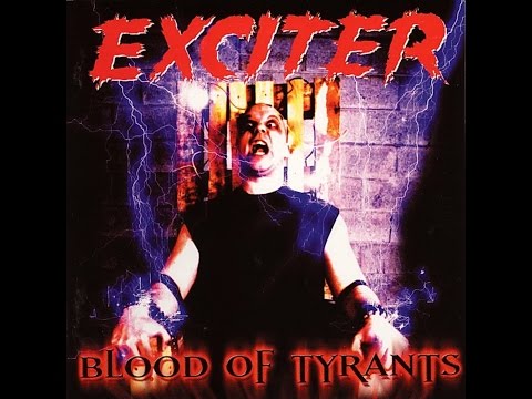 EXCITER - Blood Of Tyrants [Full Album] HQ