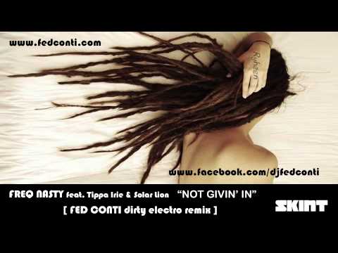 Freq Nasty - Not Givin' in (Fed Conti Dirty Electro Remix) OFFICIAL [www.fedconti.com]
