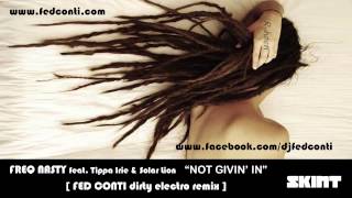 Freq Nasty - Not Givin' in (Fed Conti Dirty Electro Remix) OFFICIAL [www.fedconti.com]
