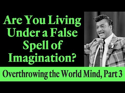 Are You Living Under a False Spell of Imagination? Rev. Ike's Overthrowing the World Mind, Part 3 Video