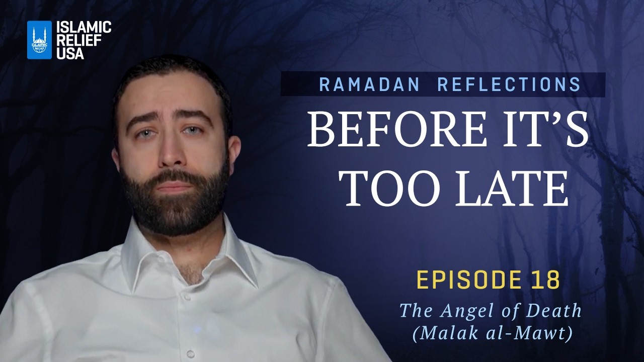 Before It's Too Late ✨ Ep18 • The Angel of Death (Malak al-Mawt) • Ramadan Reflections 2026