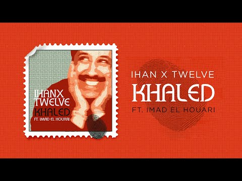 Ihan X Twelve - Khaled (W/ Imad El Houari) (البصمة)