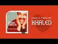 Ihan X Twelve - Khaled (W/ Imad El Houari) (البصمة)