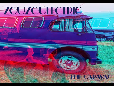 ZOUZOULECTRIC   The Caravan