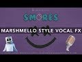 Smores Marshmello Vocal FX Tutorial