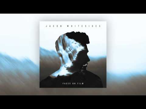 Jacob Whitesides - Faces On Film [Audio]