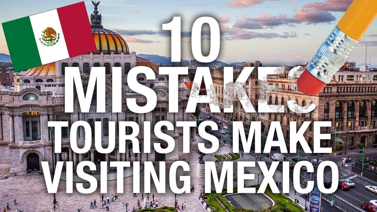 WHAT Not To Do in Mexico- 10 Most Common Tourist Mistakes !