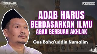Download lagu ADAB HARUS BERDASARKAN ILMU AGAR BERBUAH AKHLAK | Ngaji Gus Baha TERBARU mp3