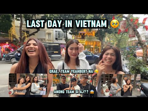 LAST DAY IN VIETNAM, GRAE,  TEAM YEAHBERT NA 😢 AJ , ANONG TEAM? 