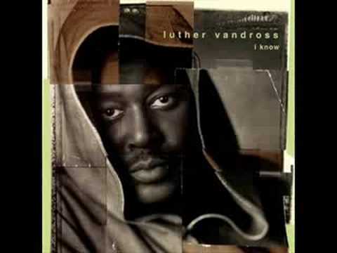 I Know- Luther Vandross