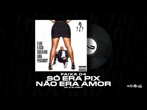 SÓ ERA PIX, NÃO ERA AMOR - MC IG FT MC HARIEL [FAIXA 04 - OQIGAP?]