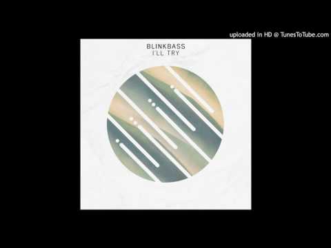 Blinkbass - I'll Try (Original MIx)