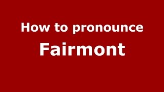 How to pronounce Fairmont