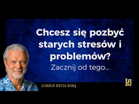 [Luksus Bycia Wacław Bugno ] Jak się pozbyć stresów, lęków, porażek i wstydu z dzieciństwa. Pierwsze kroki.