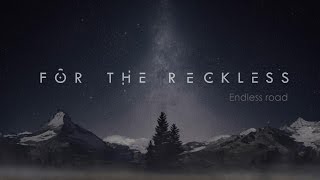 For the Reckless - "Endless Road" Official Music Video