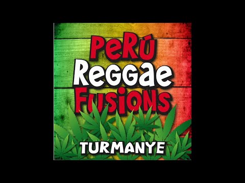 Perú Reggae Fusions - Turmanyé (Full Album)