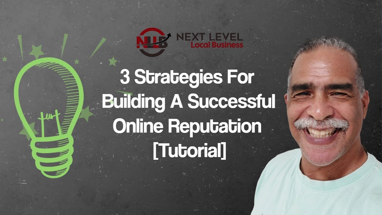 3 Strategies For Building A Successful Online Reputation [Tutorial]
