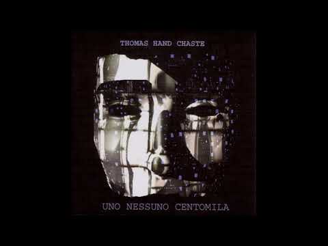 Thomas Hand Chaste - Uno Nessuno Centomila (Full Album 2006)