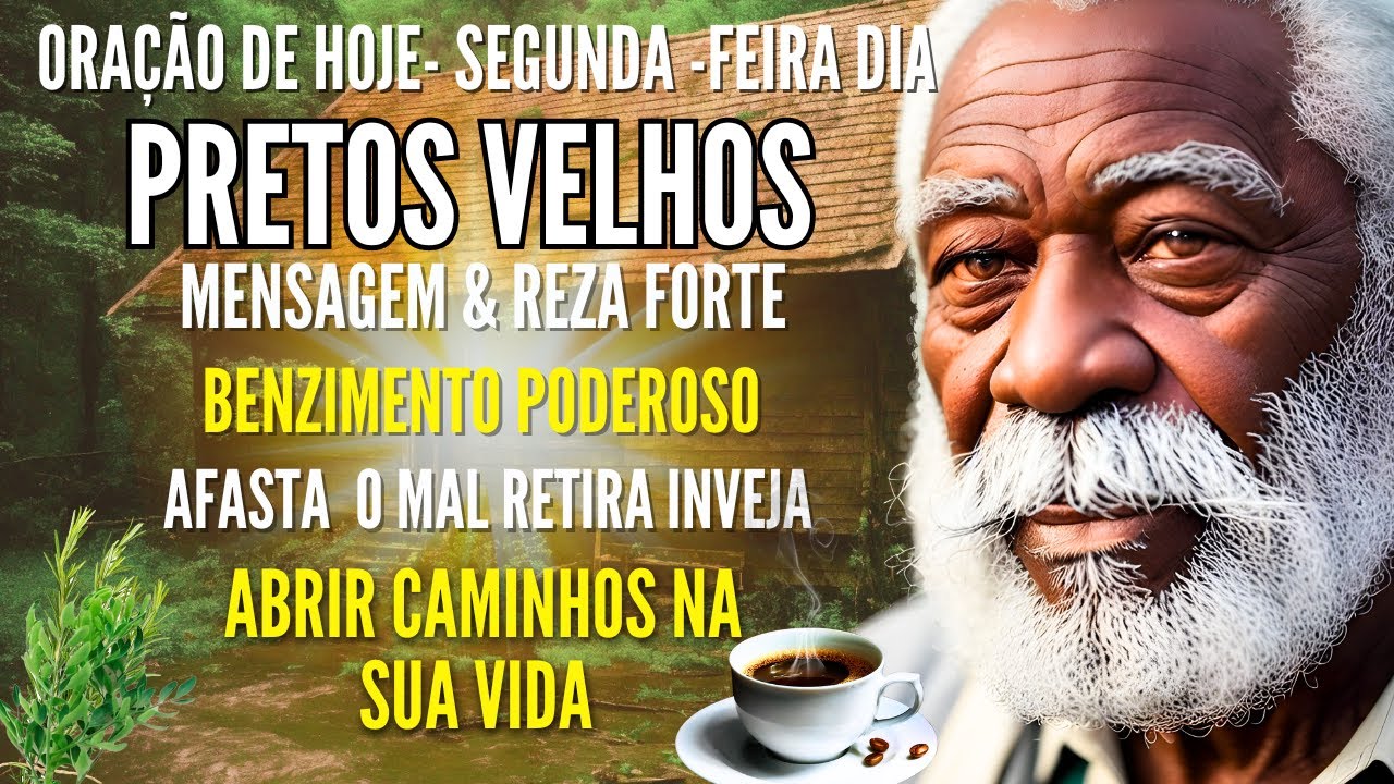 SEGUNDA FEIRA Dia dos PRETOS VELHOS Reza de PROTEÇÃO  ABRIR CAMINHOS contra inimigos ORAÇÃO DE HOJE