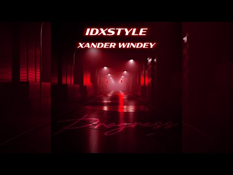 IDXSTYLE & Xander Windey – “Progress” 🎖️