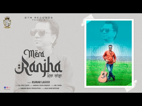 MERA RANJHA (Official Video) | Kumar Lagoo | Latest Punjabi Songs 2021 |  BTM Records