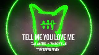 Galantis & Throttle - Tell Me You Love Me (Toby Green Remix) video