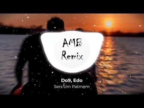 Do9, Edo - Sers Um Patmem (prod. Mosnha) (AMB Speed Up)​