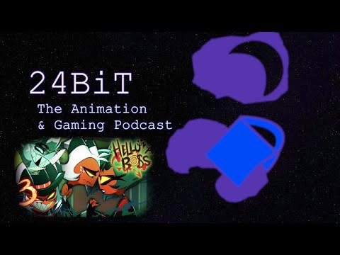 Helluva Daddy Issues  [24Bit: An Animation & Gaming Podcast Episode 43]