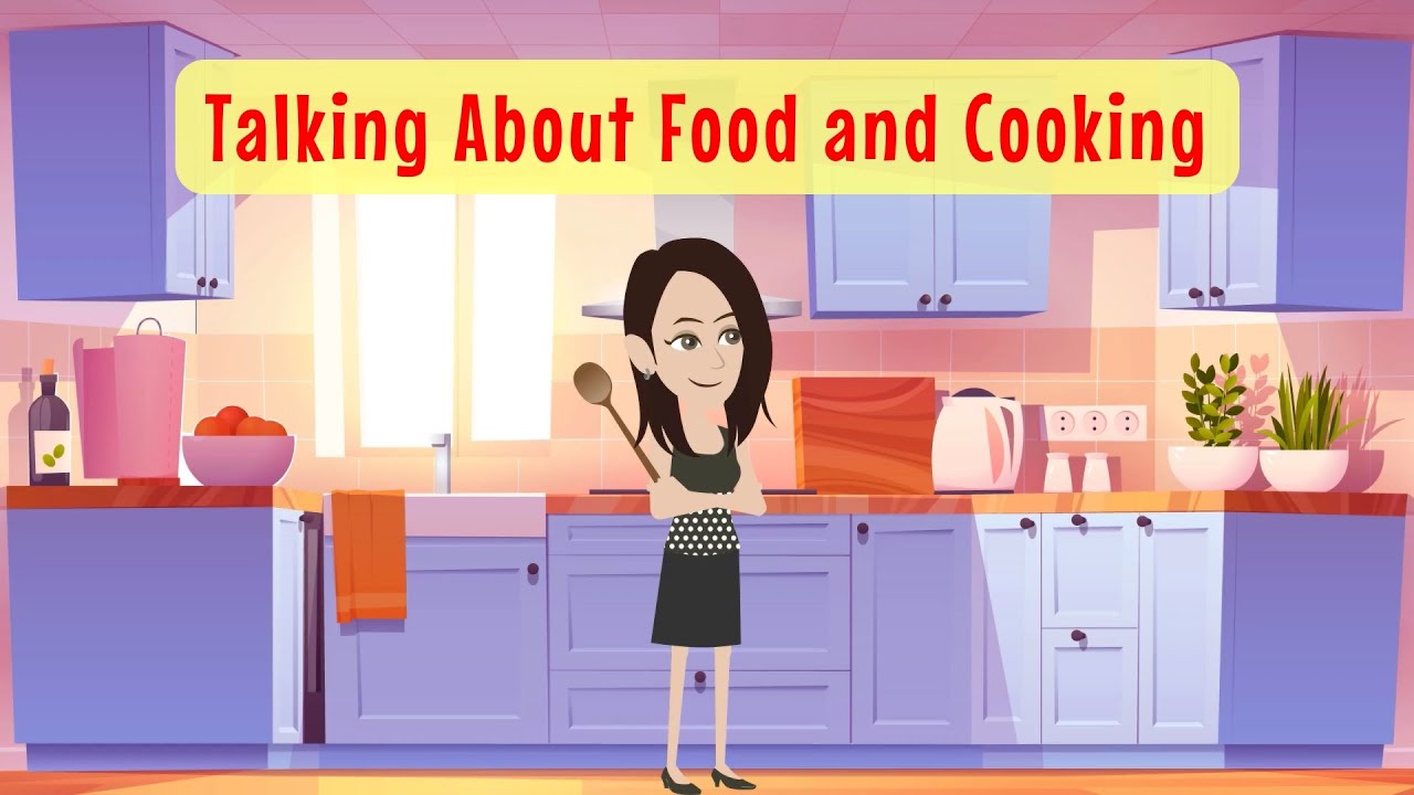 Talking About Food and Cooking - English Conversation Dialogues
