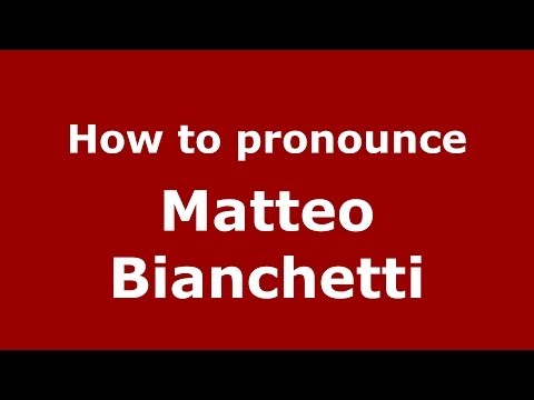 How to pronounce Matteo Bianchetti (Italian/Italy)  - PronounceNames.com