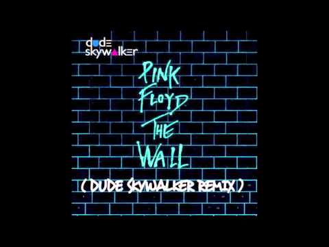 Pink Floyd - The Wall (Dude Skywalker Remix)