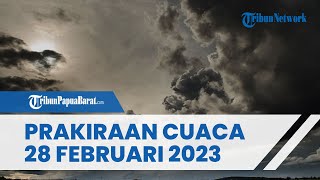 Prakiraan Cuaca Selasa 28 Februari 2023, Waspada Cuaca Ekstrem di Sejumlah Wilayah