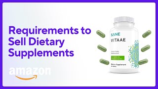 Approval Requirements to Sell Dietary Supplements on Amazon – Updated