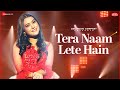 Tera Naam Lete Hain Nishtha Sharma Kausar Jamot A Zee Music Co X ZeeTV Collab