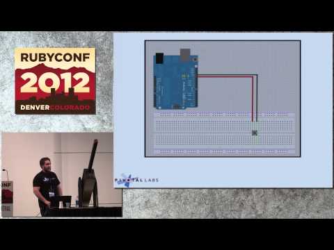 Ruby Conf 12 - Arduino the Ruby Way by Austin Vance