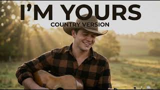 Download lagu I'M YOURS - JASON MRAZ || COUNTRY COVER mp3
