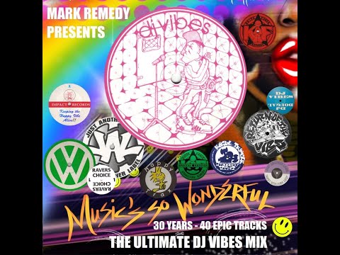 Mark Remedy presents The Ultimate DJ Vibes Mix - 30 years of Wonderful Hardcore Happiness