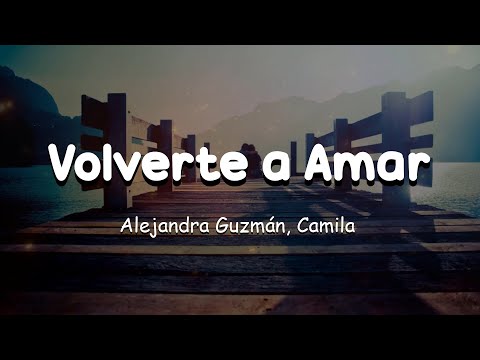 Alejandra Guzmán, Camila - Volverte a Amar (Letra/Lyrics) 💖