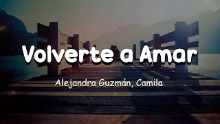 Alejandra Guzmán, Camila - Volverte a Amar (Letra/Lyrics) 💖