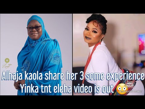 Alhaja Kaola share her 3some experience  / yinka tnt eleha video is out 😳