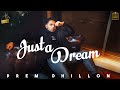Just a Dream (Full Video) Prem Dhillon | Opi Music | Latest Punjabi Songs 2020/2021 Just a Dream (Full Video) Prem Dhillon | Opi Music | Latest Punjabi Songs 2020/2021