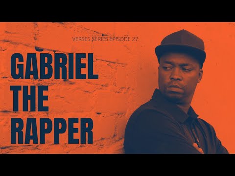 Verses series episode 29. Gabriel the Rapper