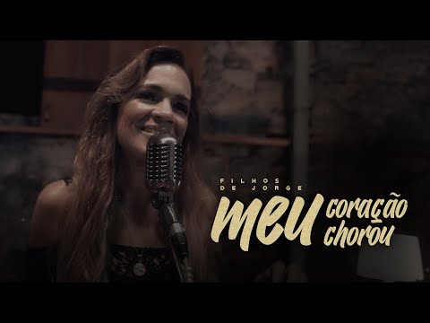 Meu Coração Chorou - Filhos de Jorge