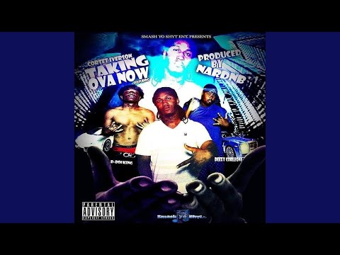 Takin' Ova Now (feat. Deezy Corleone & D-Boi King)