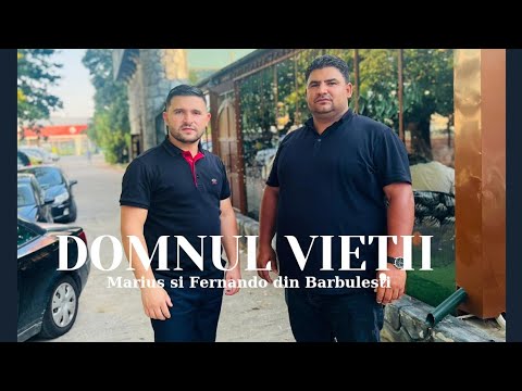 Marius si Fernando din Barbulesti- Domnul vieții/ Nou