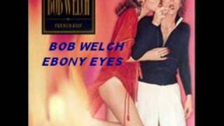 Bob Welch, Ebony Eyes
